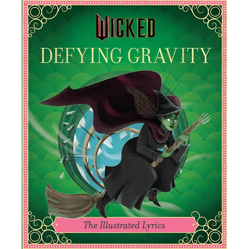 Wicked: Defying Gravity Illustrated Lyrics Book