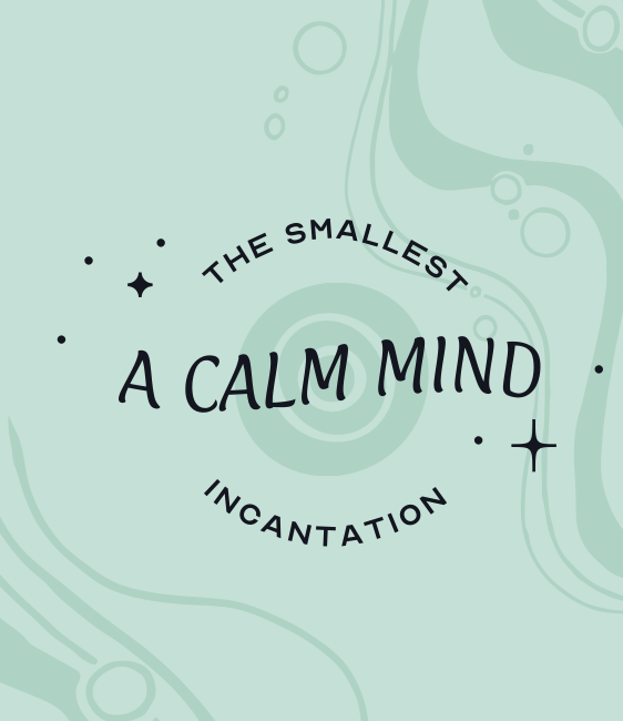 Mini Incantation for a Calm Mind