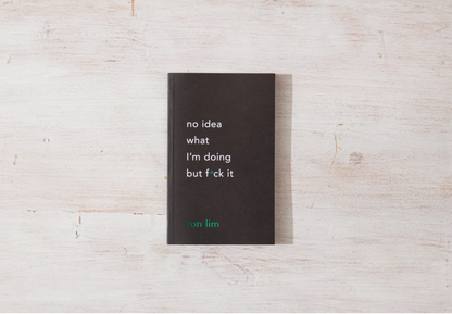 No Idea What I'm Doing But F*ck It - book by Ron Lim