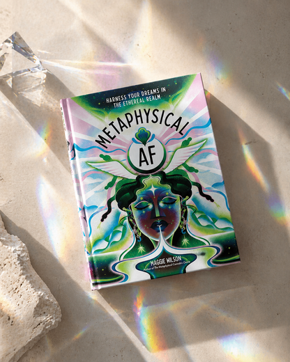 Metaphysical AF: Harness Your Dreams in the Ethereal Realm ✦ Maggie Wilson