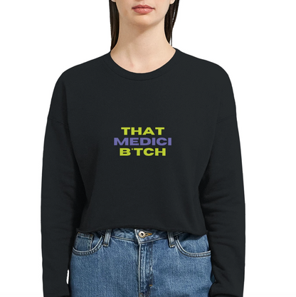 Medici B*tch 🗡️  Cropped Sweatshirt 🗡️  Made on Demand